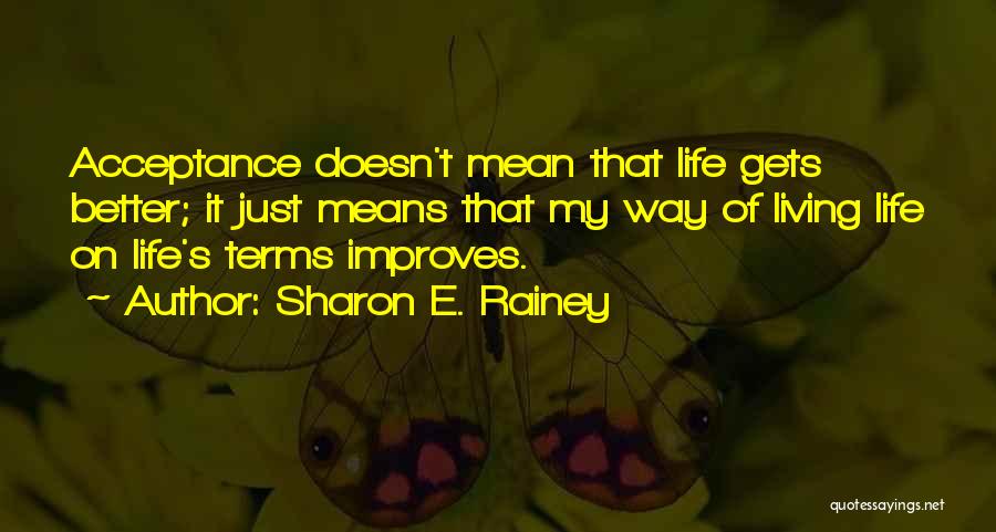 Life On Life's Terms Quotes By Sharon E. Rainey