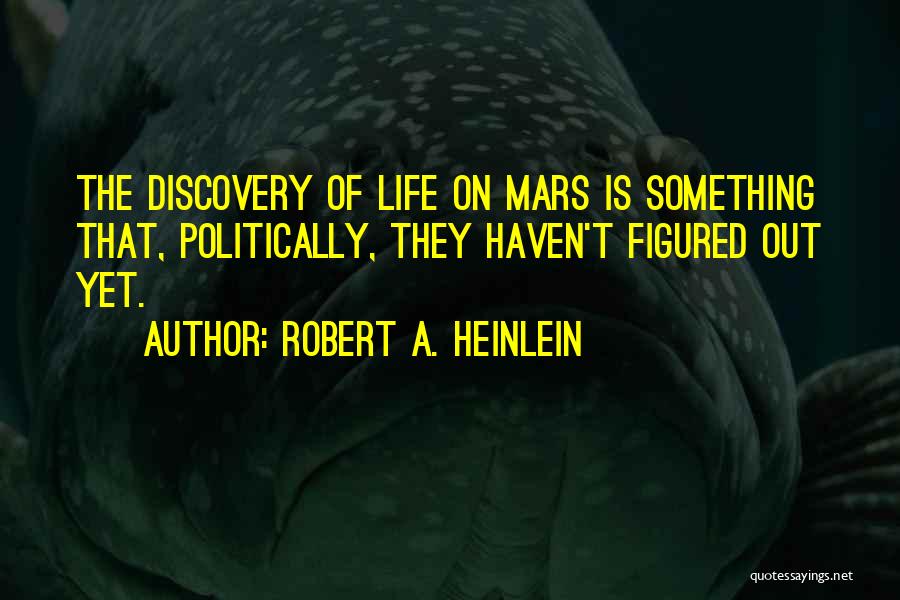 Life On Mars Quotes By Robert A. Heinlein