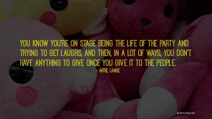Life On Stage Quotes By Artie Lange Life On Stage Quotes By Artie Lange