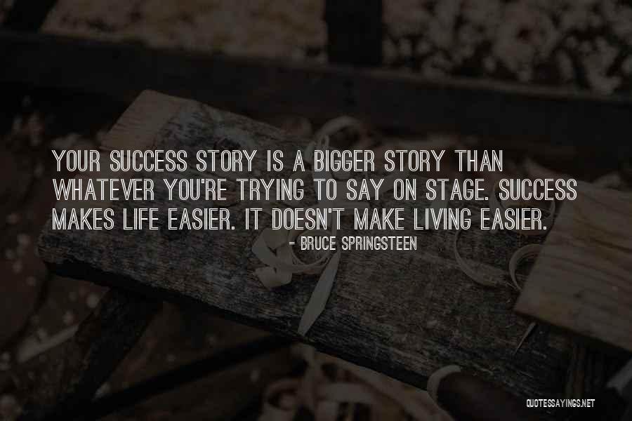 Life On Stage Quotes By Bruce Springsteen Life On Stage Quotes By Bruce Springsteen