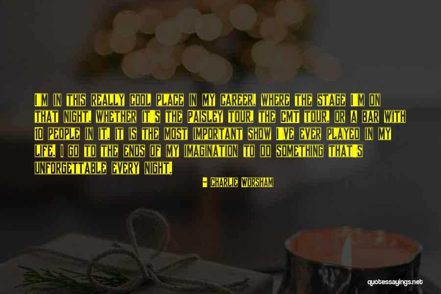 Life On Stage Quotes By Charlie Worsham Life On Stage Quotes By Charlie Worsham