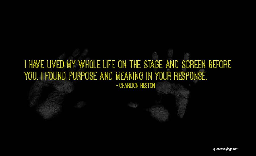 Life On Stage Quotes By Charlton Heston Life On Stage Quotes By Charlton Heston