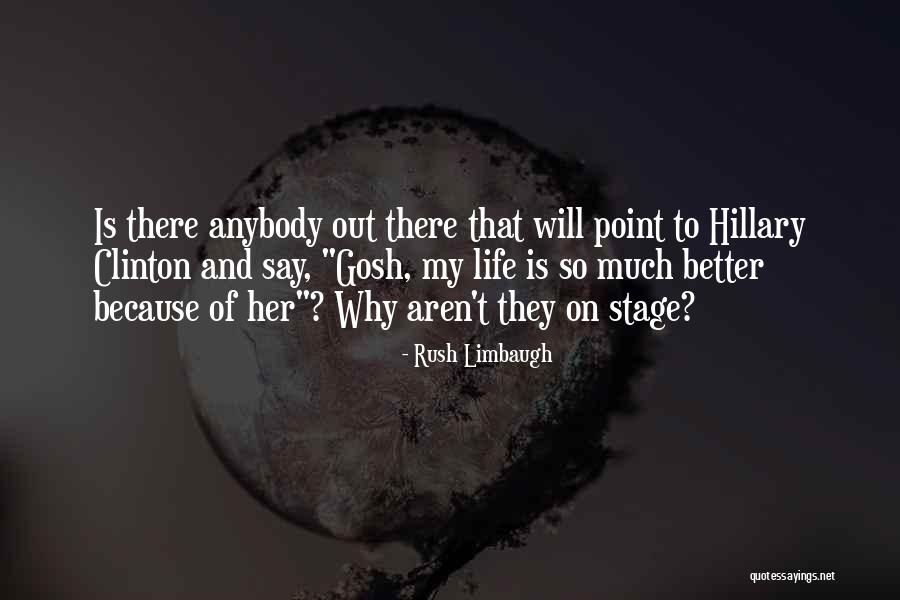 Life On Stage Quotes By Rush Limbaugh Life On Stage Quotes By Rush Limbaugh