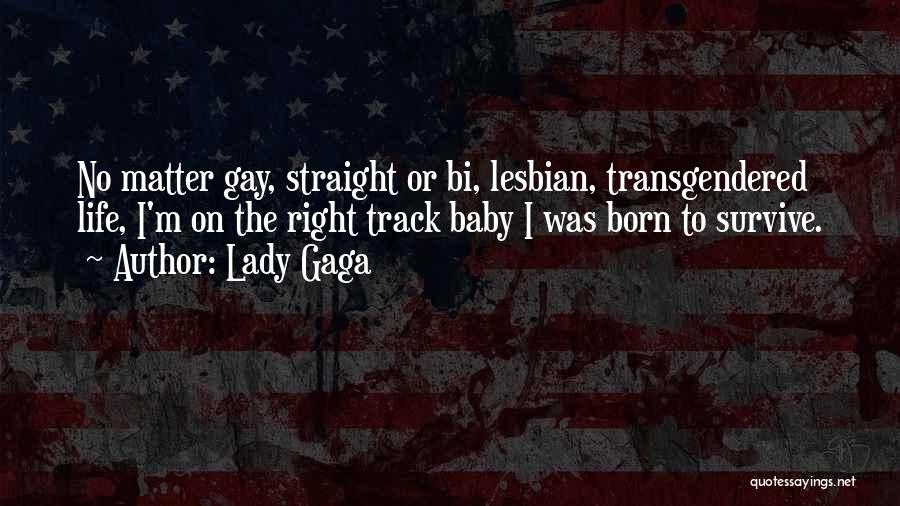 Life On The Right Track Quotes By Lady Gaga