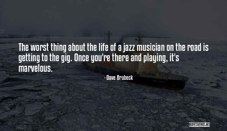 Life On The Road Quotes By Dave Brubeck Life On The Road Quotes By Dave Brubeck