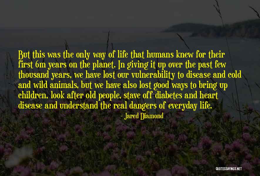 Life On We Heart It Quotes By Jared Diamond Life On We Heart It Quotes By Jared Diamond