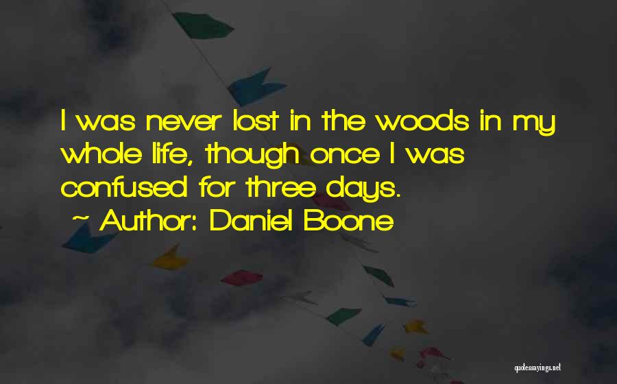 Life Once Quotes By Daniel Boone