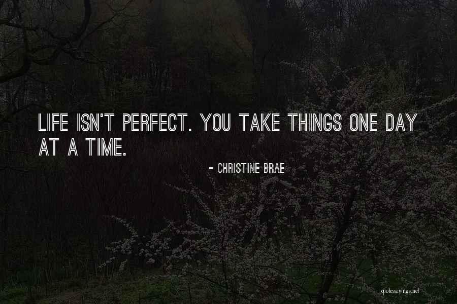 Life One Day At A Time Quotes By Christine Brae