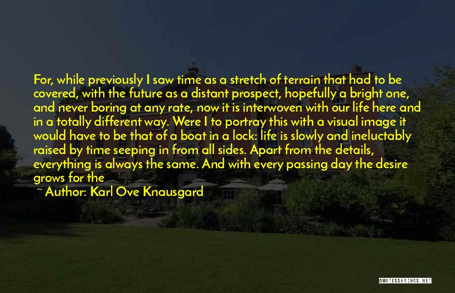 Life One Day At A Time Quotes By Karl Ove Knausgard