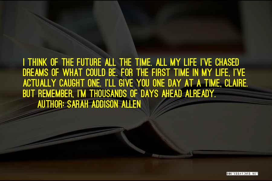 Life One Day At A Time Quotes By Sarah Addison Allen