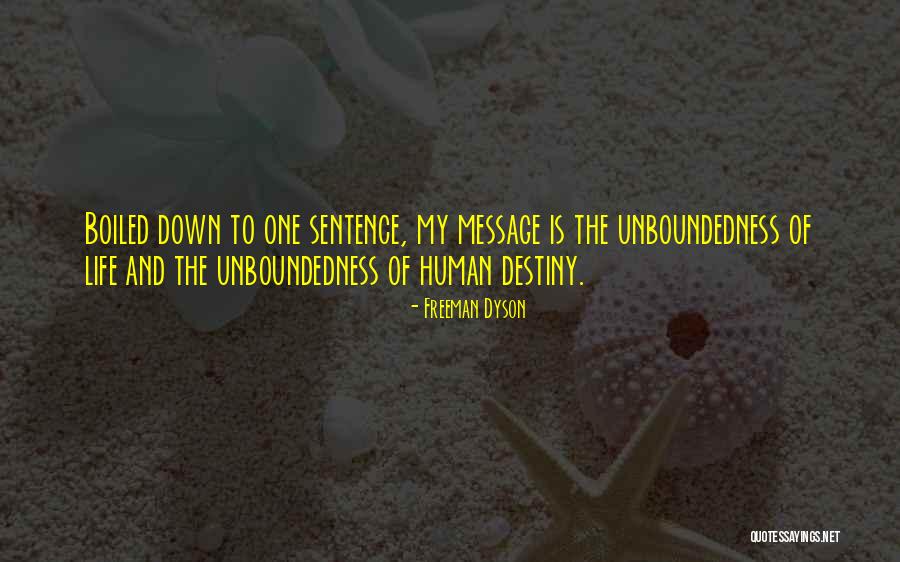 Life One Sentence Quotes By Freeman Dyson Life One Sentence Quotes By Freeman Dyson