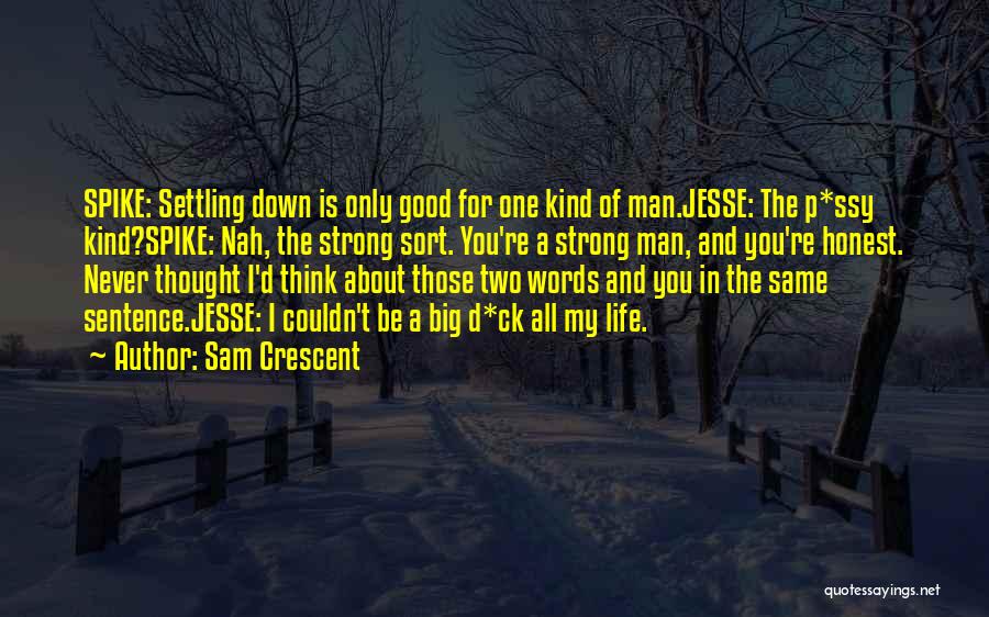 Life One Sentence Quotes By Sam Crescent