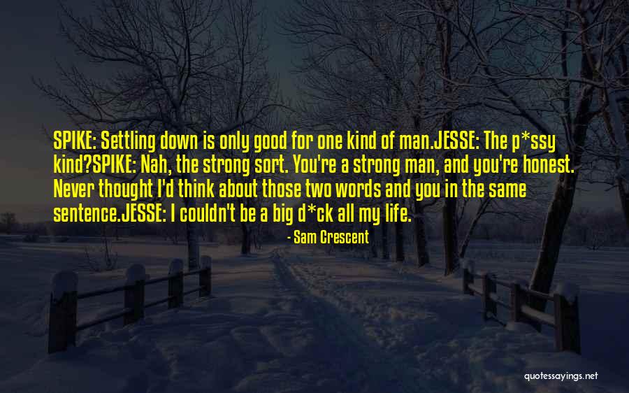 Life One Sentence Quotes By Sam Crescent Life One Sentence Quotes By Sam Crescent
