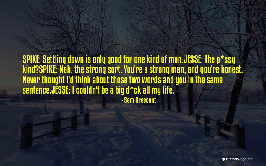 Life One Sentence Quotes By Sam Crescent