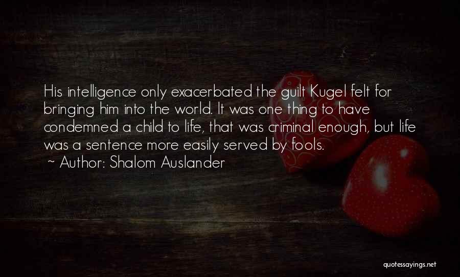 Life One Sentence Quotes By Shalom Auslander