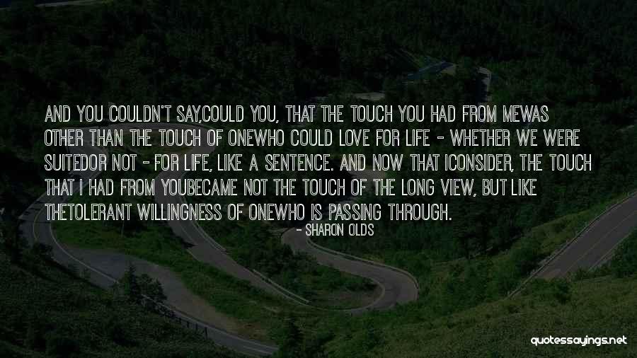 Life One Sentence Quotes By Sharon Olds Life One Sentence Quotes By Sharon Olds