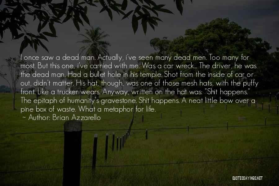Life One Shot Quotes By Brian Azzarello