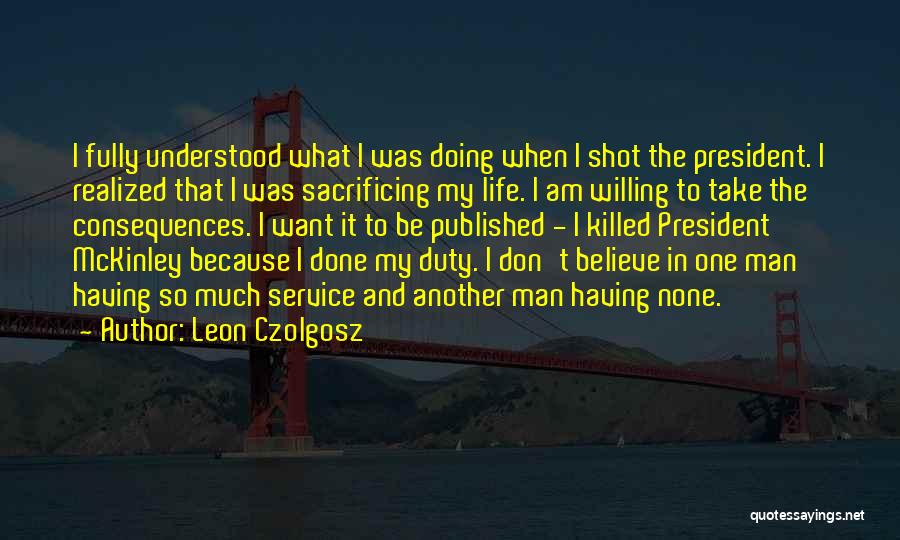Life One Shot Quotes By Leon Czolgosz