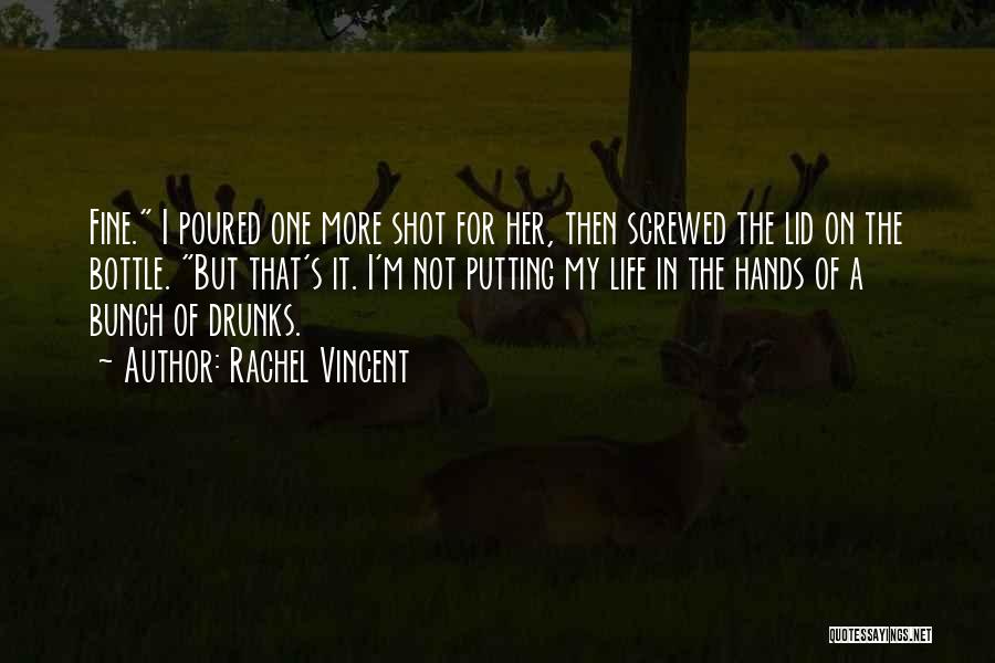 Life One Shot Quotes By Rachel Vincent