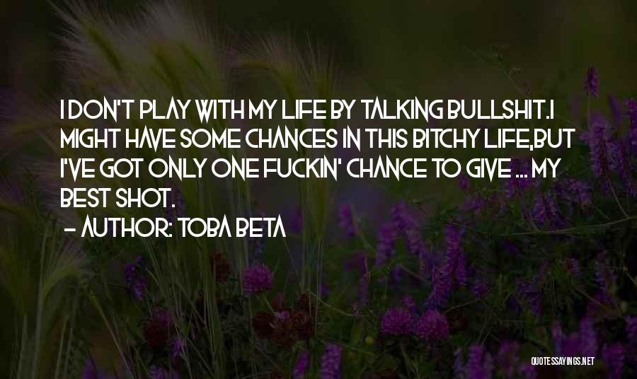 Life One Shot Quotes By Toba Beta