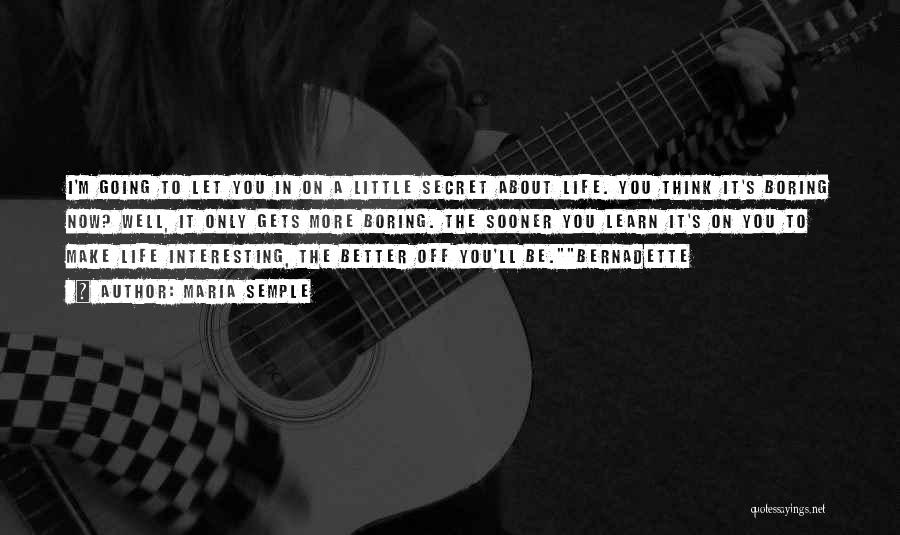 Life Only Gets Better Quotes By Maria Semple