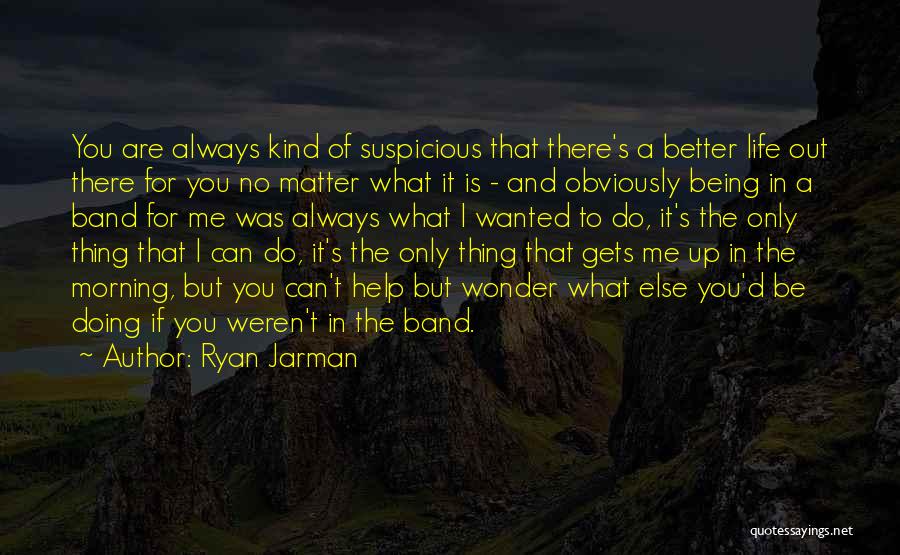 Life Only Gets Better Quotes By Ryan Jarman