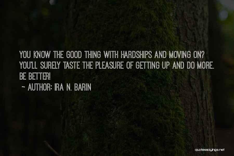 Life Only Getting Better Quotes By Ira N. Barin