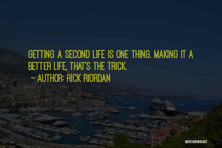 Life Only Getting Better Quotes By Rick Riordan