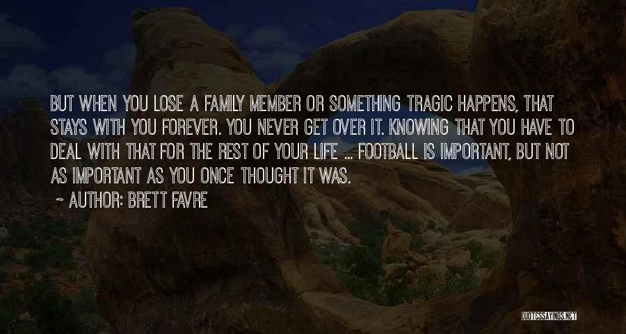 Life Only Happens Once Quotes By Brett Favre