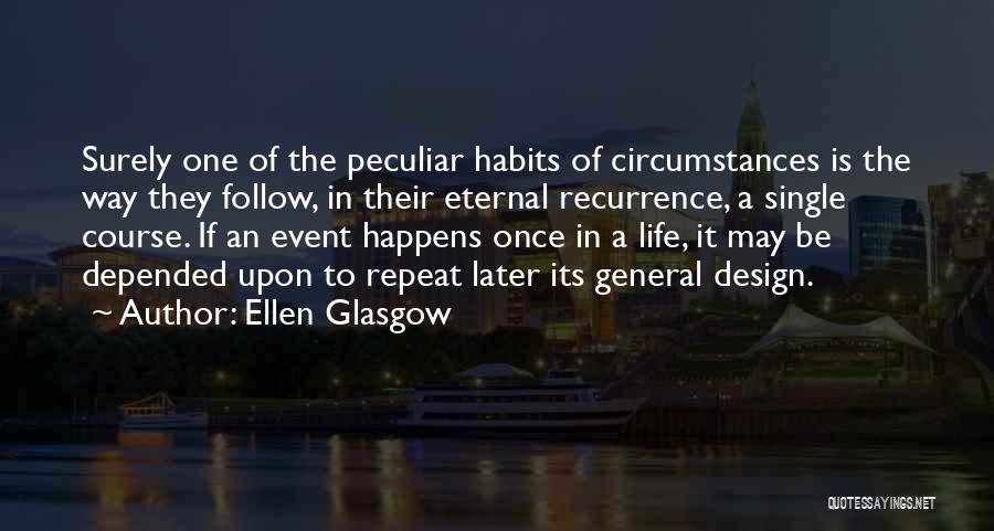 Life Only Happens Once Quotes By Ellen Glasgow