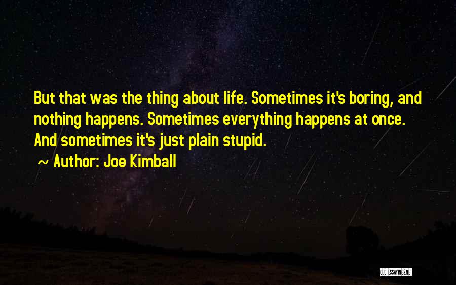 Life Only Happens Once Quotes By Joe Kimball