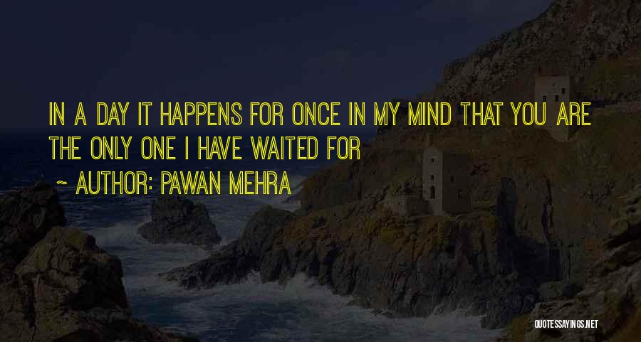 Life Only Happens Once Quotes By Pawan Mehra