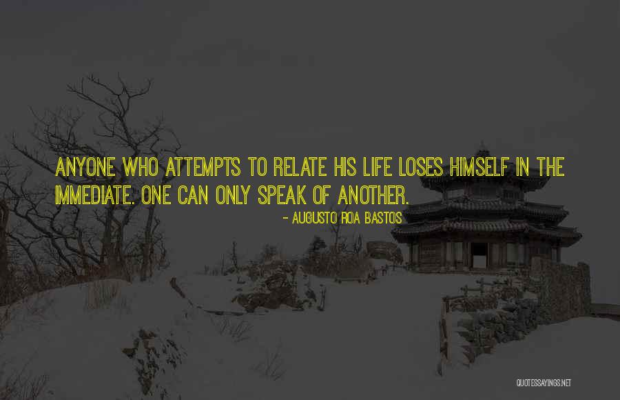 Life Only Immediate Quotes By Augusto Roa Bastos Life Only Immediate Quotes By Augusto Roa Bastos