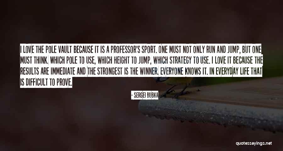 Life Only Immediate Quotes By Sergei Bubka Life Only Immediate Quotes By Sergei Bubka