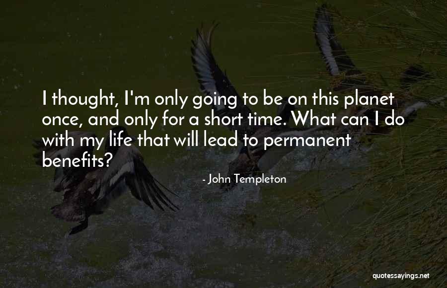 Life Only Once Quotes By John Templeton