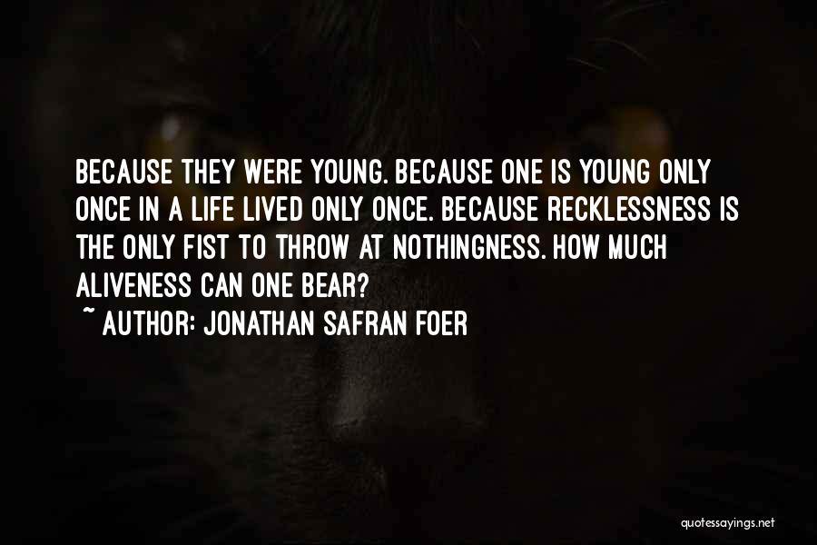 Life Only Once Quotes By Jonathan Safran Foer
