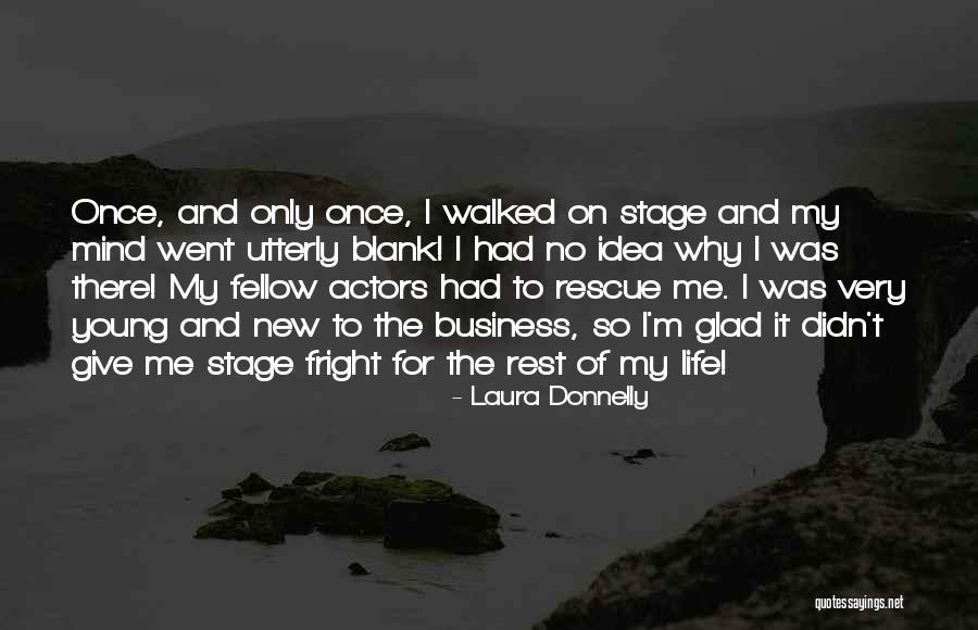 Life Only Once Quotes By Laura Donnelly