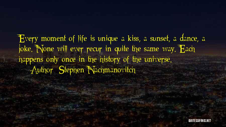Life Only Once Quotes By Stephen Nachmanovitch