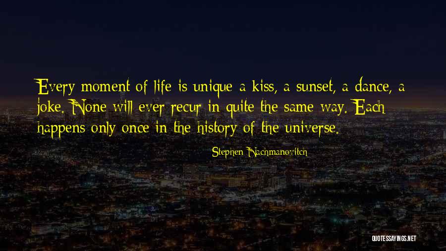 Life Only Once Quotes By Stephen Nachmanovitch