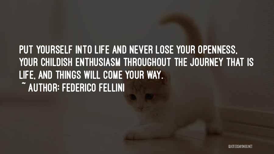Life Openness Quotes By Federico Fellini