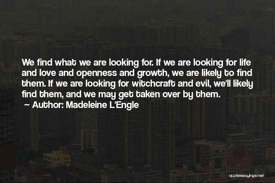 Life Openness Quotes By Madeleine L'Engle