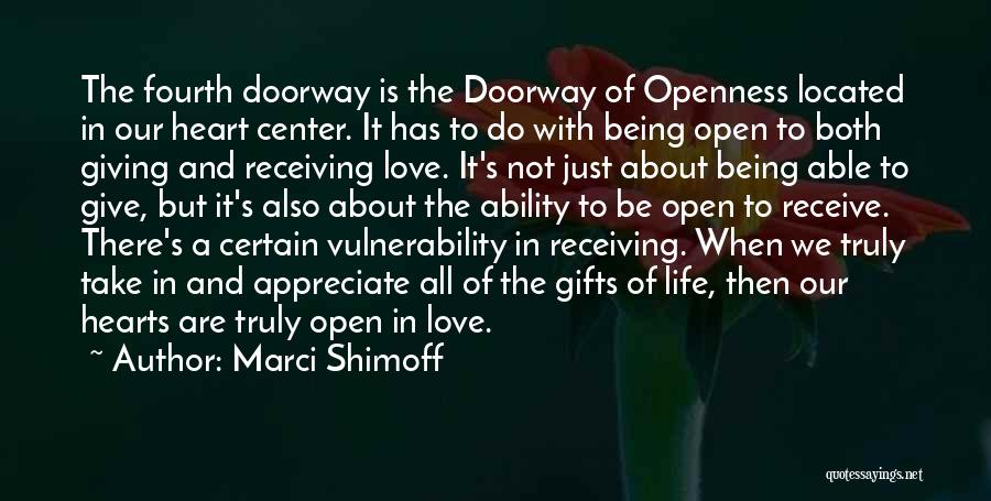 Life Openness Quotes By Marci Shimoff