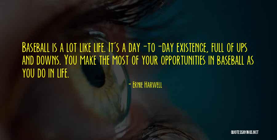 Life Opportunities Quotes By Ernie Harwell Life Opportunities Quotes By Ernie Harwell