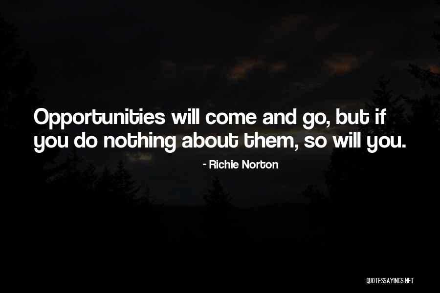 Life Opportunities Quotes By Richie Norton Life Opportunities Quotes By Richie Norton