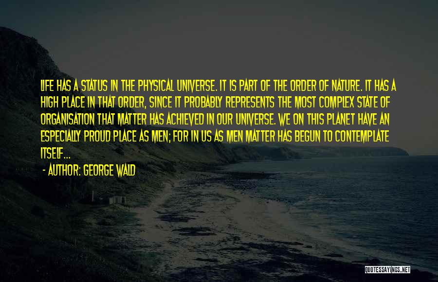 Life Organisation Quotes By George Wald