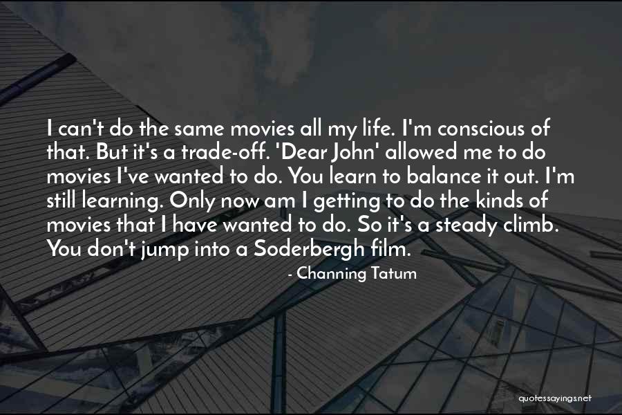 Life Out Of Balance Quotes By Channing Tatum Life Out Of Balance Quotes By Channing Tatum