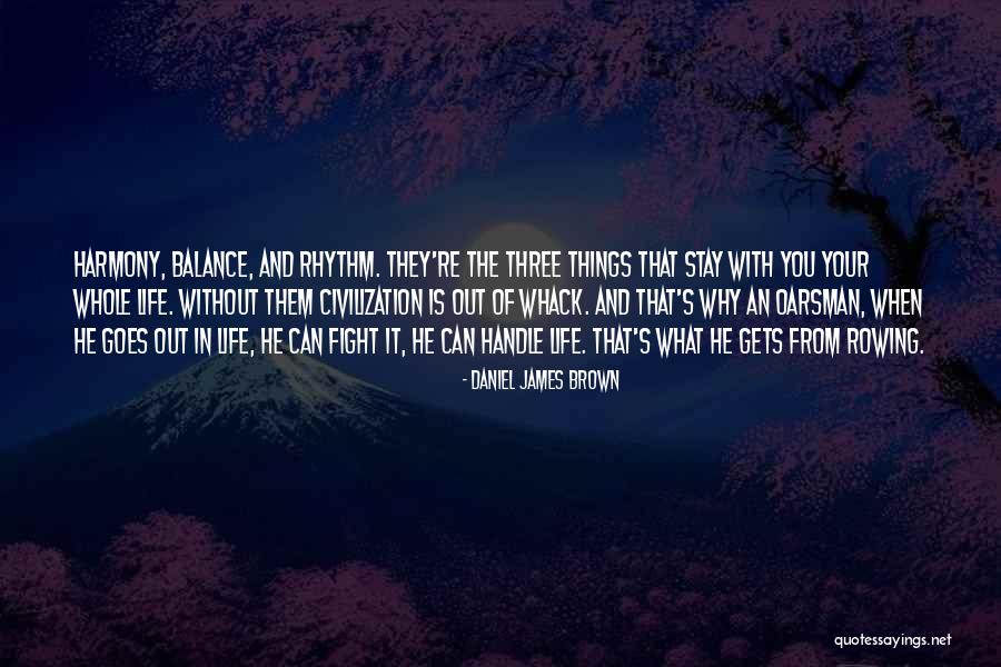 Life Out Of Balance Quotes By Daniel James Brown