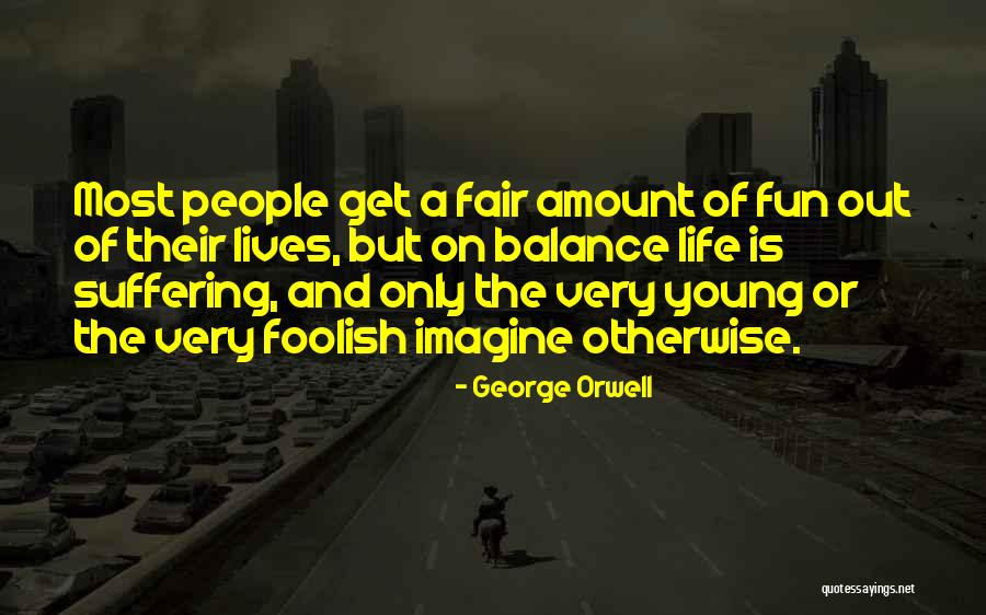 Life Out Of Balance Quotes By George Orwell