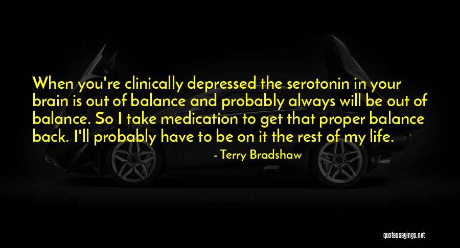 Life Out Of Balance Quotes By Terry Bradshaw Life Out Of Balance Quotes By Terry Bradshaw