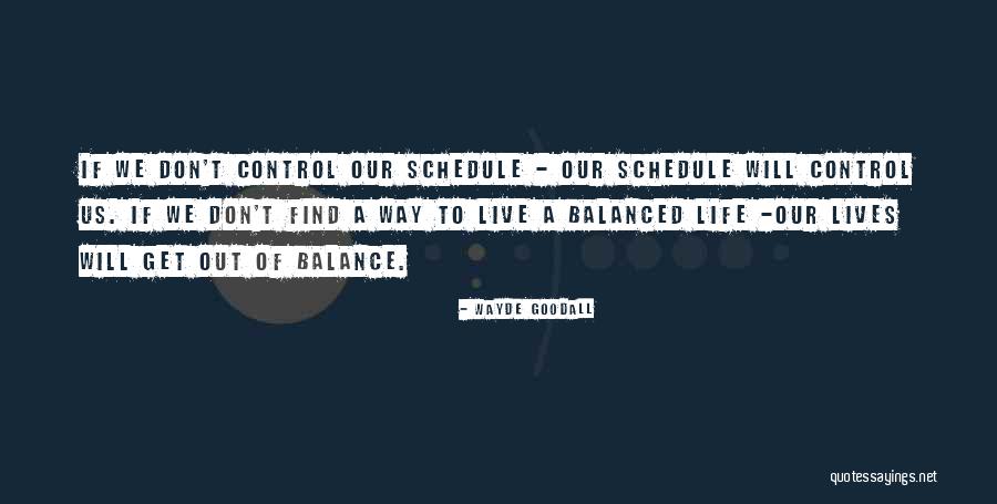 Life Out Of Balance Quotes By Wayde Goodall